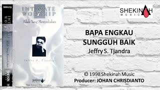 Download lagu BAPA ENGKAU SUNGGUH BAIK I JEFFRY S. TJANDRA I Lyric Video SHEKINAH Music mp3 Download lagu BAPA ENGKAU SUNGGUH BAIK I JEFFRY S. TJANDRA I Lyric Video SHEKINAH Music mp3