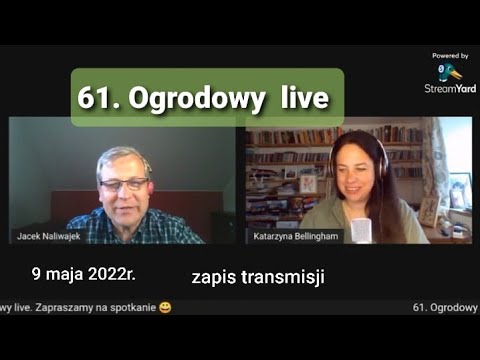 61. Ogrodowy live Naturalnie o Ogrodach - zapis transmisji