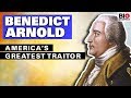 Benedict Arnold: America’s Greatest Traitor