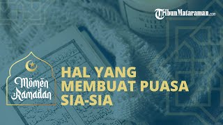 Hal yang Membuat Puasa Sia-sia di Bulan Ramadhan