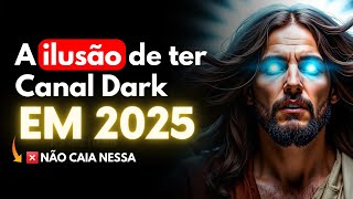 A única forma de dar certo com CANAL DARK em 2025