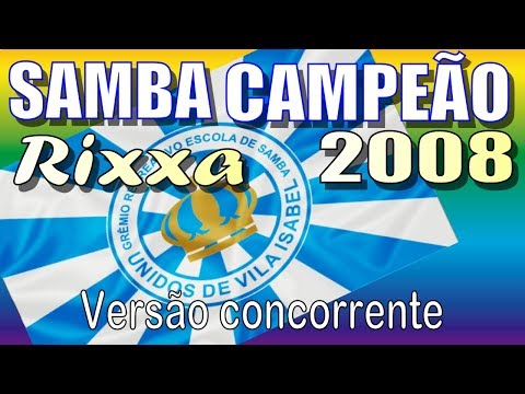VILA ISABEL 2008 - Um dos sambas campeões na voz de Rixxa