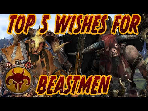 My TOP 5 Wishes for a BEASTMEN REWORK // Total War: Warhammer II