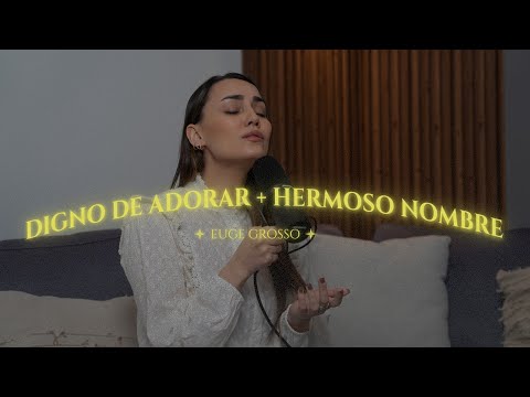Digno de adorar + Hermoso Nombre - Euge Grosso | Momentos con Dios