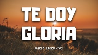 Te doy gloria - Marco Barrientos [Letra]