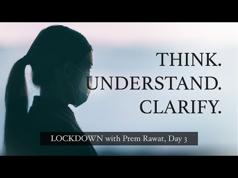 Lockdown Day 3 with Prem Rawat - Think. Understand. Clarify.