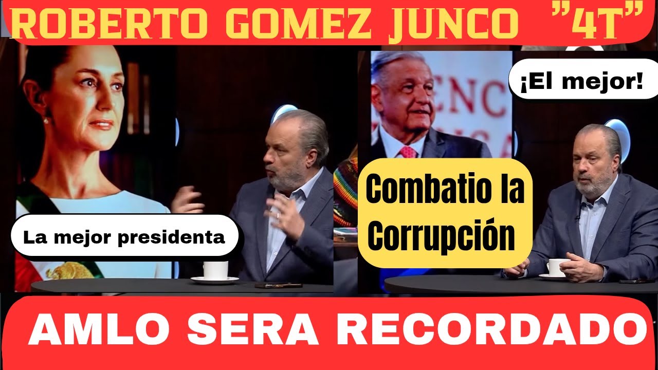 Roberto Gomez Junco | Political views, supporting Mexico's transformation | Interview.