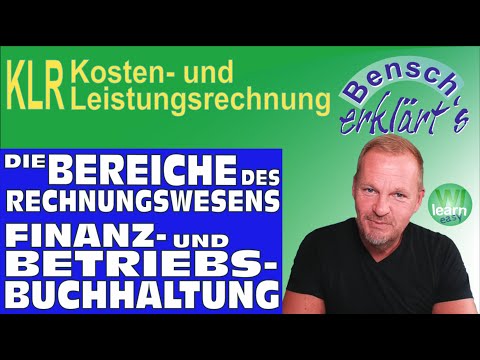 Die Bereiche des Rechnungswesens: Finanz- und Betriebsbuchhaltung (Kosten-Leistungs-Rechnung)