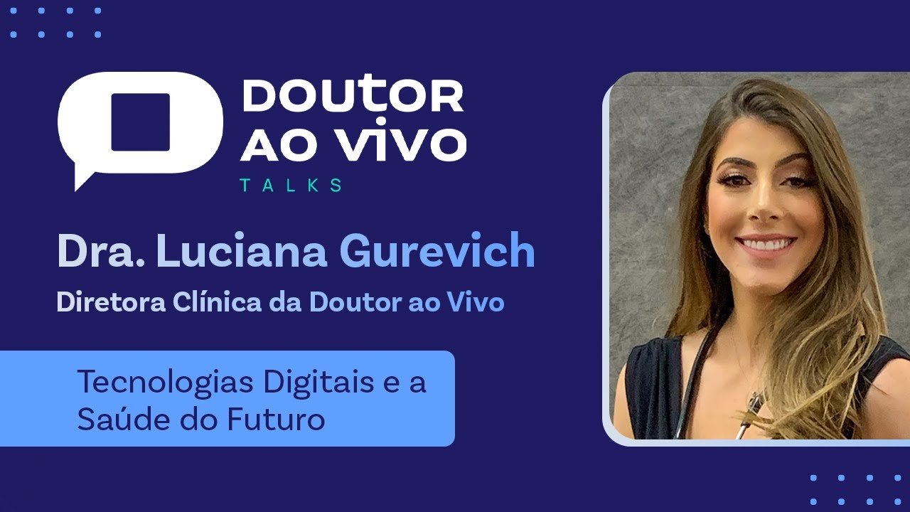 Doutor ao Vivo Talks - Dra. Luciana Gurevich