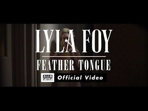 Lyla Foy - Feather Tongue [OFFICIAL VIDEO]
