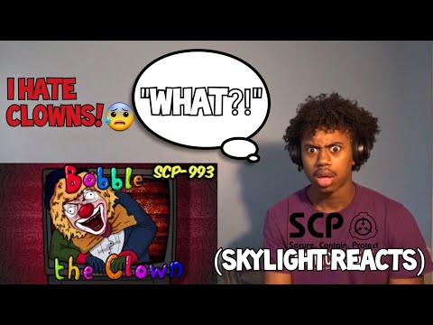 This Clown Made Me Have Coulrophobia | SCP-993 Bobble The Clown | (Skylight Reacts)