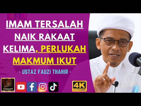 Ustaz Fauzi Thahir - IMAM TERSALAH NAIK RAKAAT KELIMA, PERLUKAH MAKMUM IKUT