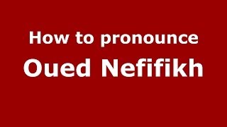 How to pronounce Oued Nefifikh
