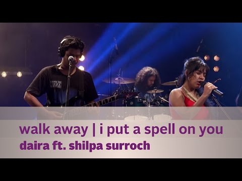 Walk away | I put a spell on you - Daira ft. Shilpa Surroch - Music Mojo Season 3 - Kappa TV