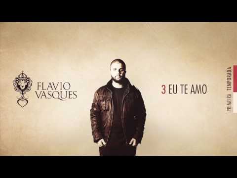 Te Amo - Flavio Vasques (Álbum Primeira Temporada)