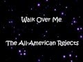 Walk Over Me with lyrics - The All-American Rejects