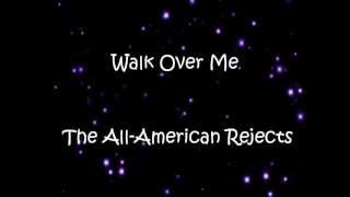 Walk Over Me with lyrics - The All-American Rejects