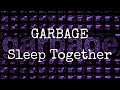 GARBAGE - Sleep Together (Lyric Video)
