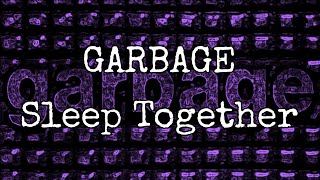GARBAGE - Sleep Together (Lyric Video)