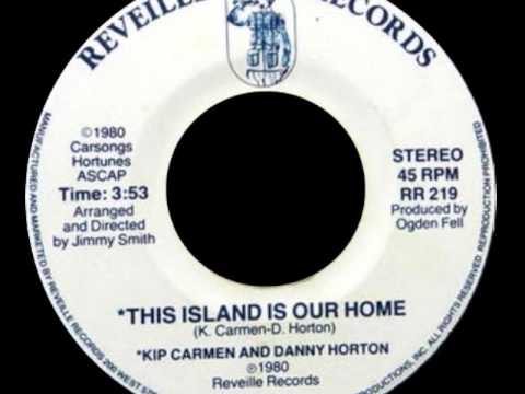 Kip carmen - This Island is Our Home (& Danny Horton - Might as well)