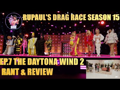 RuPaul’s Drag Race Season 15: Ep. 7 The Daytona Wind 2 - Rant and Review