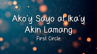 AKO&#39;Y SAYO AT IKAY AKIN - FIRST CIRCLE (LYRICS)