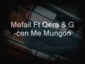 Me Mungon Mefail (Ft. Qera & G-cen)