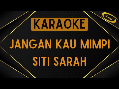 Siti Sarah - Jangan Kau Mimpi [Karaoke]