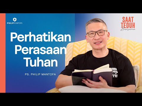 PERHATIKAN PERASAAN TUHAN - Saat Teduh Bersama | 6 Agustus 2025 (Philip Mantofa)