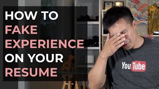 How to Fake Experience on Your Resume