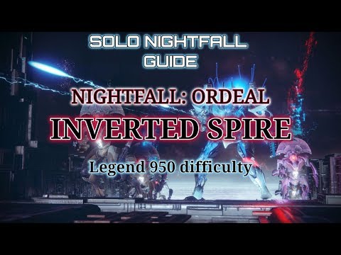Destiny 2 Solo Nightfall Ordeal Guide : Inverted Spire 950 Legend difficulty