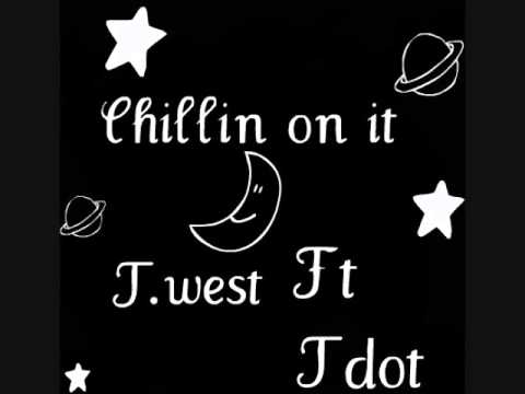 Twest ft. Tdot steezy-chillin on it