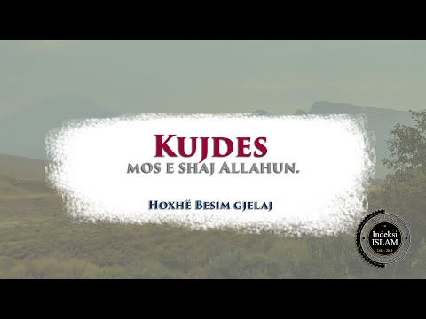 Kujdes mos e shaj Allahun {Hytbe} - Hoxhë Besim Gjelaj