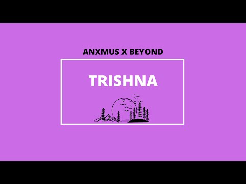 ANXMUS x @Beyondisthename  - Trishna (New Beginning ) | NCS |