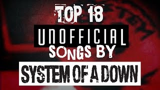 Top 18 Unofficial Songs by System Of A Down