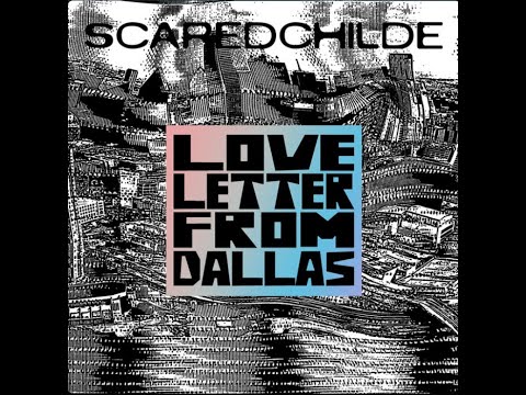 ScaredChilde - Love Letter From Dallas