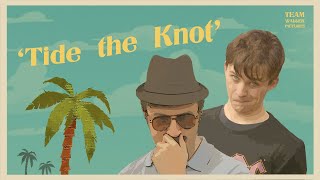 Tide the Knot - 48 Hour Film Friendsy