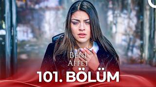 Beni Affet 101 Bölüm
