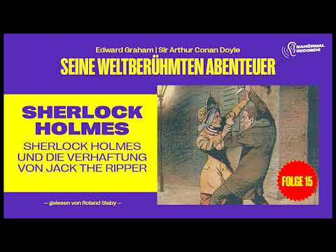 Sherlock Holmes und die Verhaftung von Jack the Ripper (Seine weltberühmten Abenteuer, Folge 15)