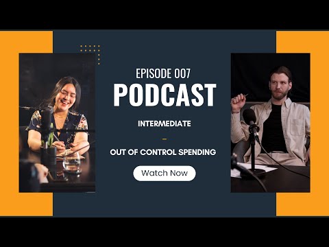 Real-Life English Podcasts | Intermediate | Episode 007 Out Of Control Spending