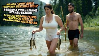 Download lagu A BEAUTIFUL RUSSIAN WOMAN IS FORCED TO SURVIVE WITH A MAN WHO SELLS SYAHBU ON AN EMPTY ISLAND mp3