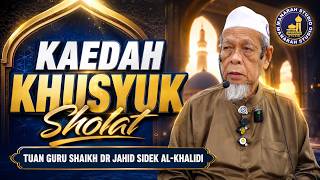 Kaedah Khusus Khusyuk Sholat - Tuan Guru Shaikh Dr Jahid Sidek Al-Khalidi