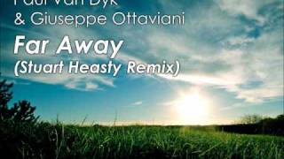 Paul Van Dyk & Giuseppe Ottaviani - Far Away (Stuart Heasty Remix)