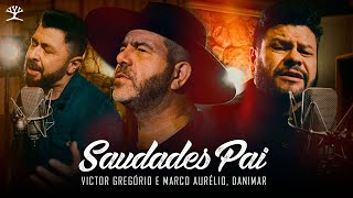 SAUDADE PAI - DANIMAR, VICTOR GREGÓRIO E MARCO AURÉLIO