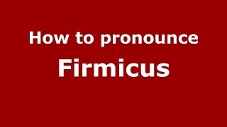 How to pronounce Firmicus