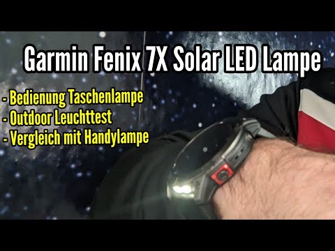Garmin Fenix 7X Solar LED Taschenlampe Bedienung Test Helligkeit und Vergleich Handylampe
