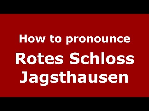 How to pronounce Rotes Schloss Jagsthausen (Germany/German) - PronounceNames.com