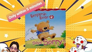 โก Story Telling ~ Benjamin Bear says Sorry ๐ป โข Only within 5 minutes โก