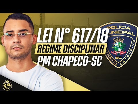 🔴 POLÍCIA MUNICIPAL CHAPECÓ-SC | LEI Nº 617/2018 – REGIME DISCIPLINAR DA PM CHAPECÓ