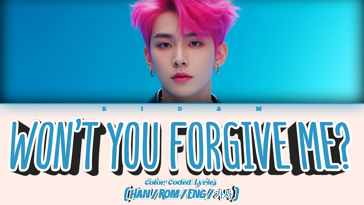 Ridam 'Won't You Forgive Me' (Color Coded Lyrics) Official 